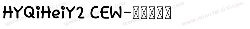 HYQiHeiY2 CEW字体转换